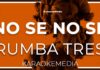 Rumba Tres – No Se No Se (Karaoke)