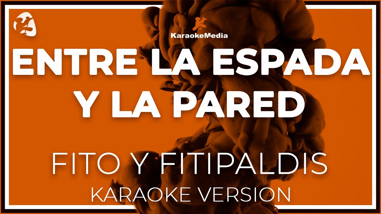 Competir diagonal Todavía Fito Y Fitipaldis – Entre La Espada Y La Pared (Karaoke) | Actualidad  Musical y Karaoke.