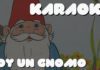 soy un gnomo karaoke