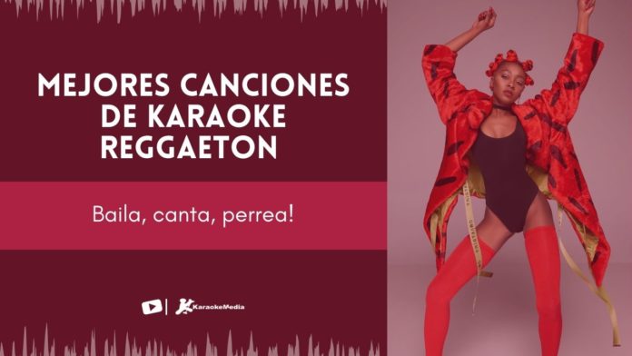 mejores canciones karaoke reggaeton mejores canciones karaoke reggaeton
