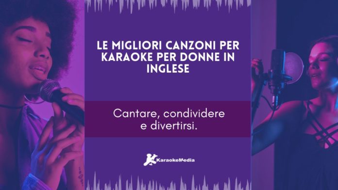 Le migliori canzoni per karaoke per donne in inglese canzoni per karaoke per donne in inglese
