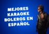 Los mejores boleros en Español para Cantar en Karaoke karaoke boleros en español