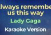 Lady Gaga – Always remember us this way (Karaoke HD)