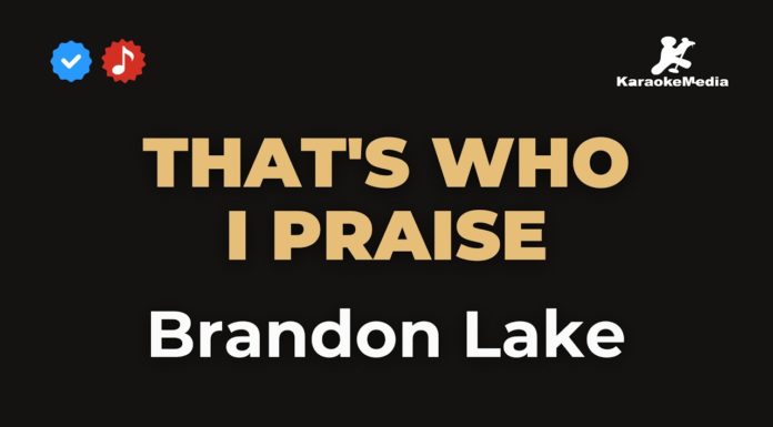 That’s who I praise – Brandon Lake (Karaoke con Letra)