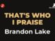 That’s who I praise – Brandon Lake (Karaoke con Letra)