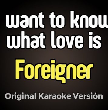 I want to know what love is – Foreigner (Karaoke con Letra)