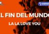 El fin del mundo – La La Love You (Karaoke con Letra)
