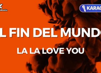 El fin del mundo – La La Love You (Karaoke con Letra)