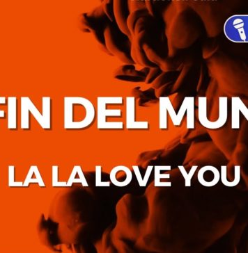 El fin del mundo – La La Love You (Karaoke con Letra)