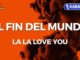 El fin del mundo – La La Love You (Karaoke con Letra)
