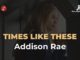 Times like these – Addison Rae (Karaoke con Letra)