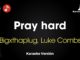 Pray hard – Bigxthaplug, Luke Combs (Karaoke con Letra)
