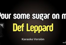 Pour some sugar on me – Def Leppard (Karaoke con Letra)