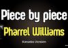 Piece By Piece – Pharrell Williams (Karaoke with Lyrics)