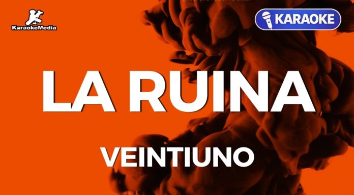 La ruina – Veintiuno (Karaoke con Letra)