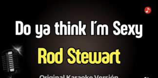 Do ya think I´m Sexy – Rod Stewart (Karaoke con Testo)